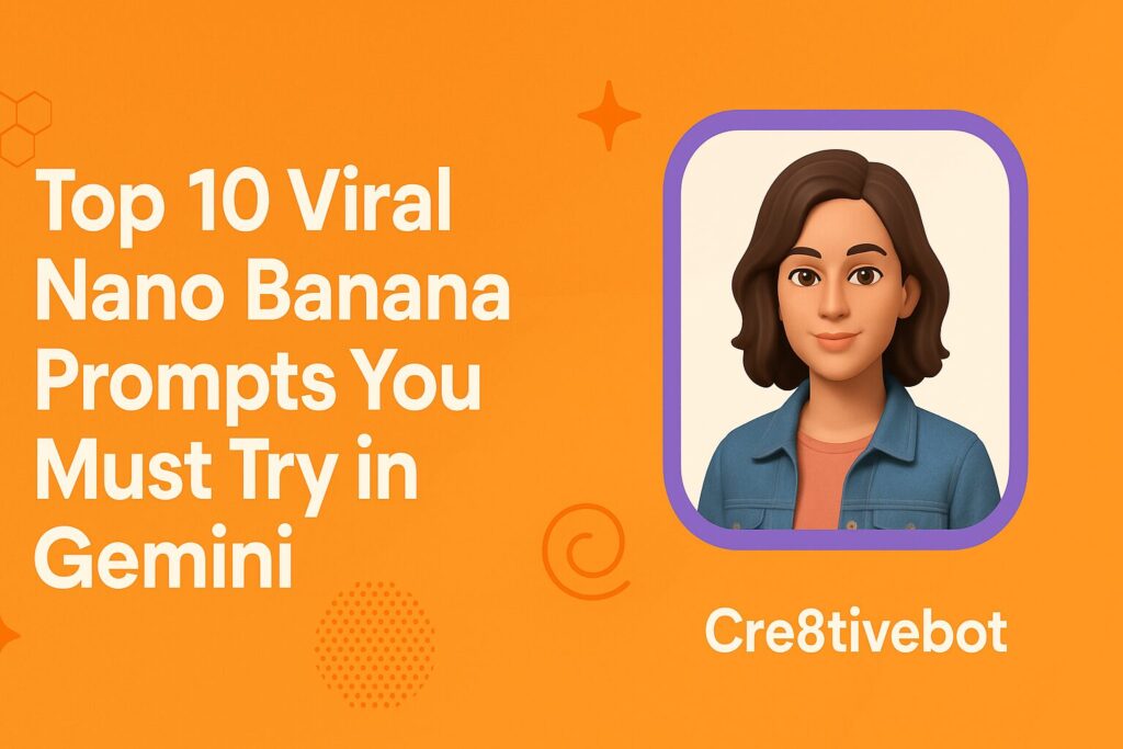 Top 10 Viral Nano Banana Prompts You Must Try in Gemini