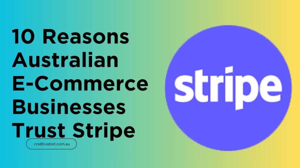 10 Reasons Australian E-Commerce Businesses Trust Stripe