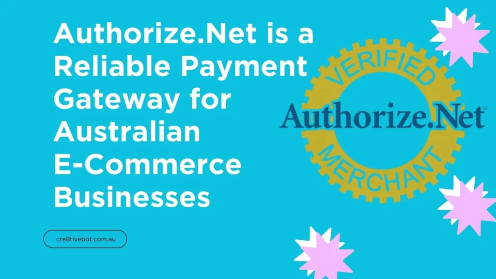 Authorize.Net is a Reliable Payment Gateway for Australian E-Commerce Businesses