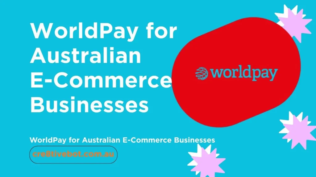 WorldPay for Australian E-Commerce Businesses